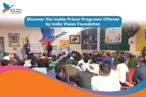 Discover the Inside Prison Programs Offered by India Vision Foundation